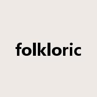 folkloric是什么意思