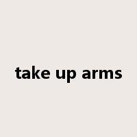 take up arms是什么意思