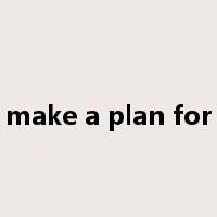 make a plan for是什么意思