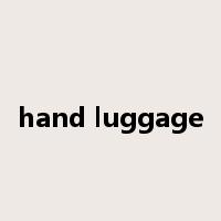 hand luggage是什么意思