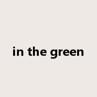 in the green是什么意思
