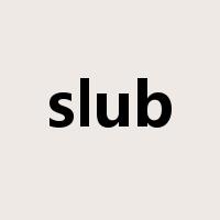 slub是什么意思