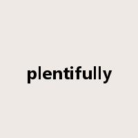 plentifully是什么意思