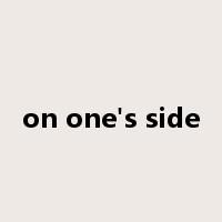 on one's side是什么意思