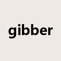 gibber是什么意思