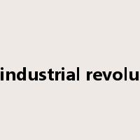 the industrial revolution是什么意思