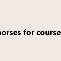 horses for courses是什么意思
