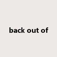 back out of是什么意思