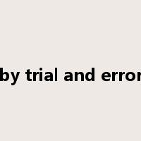 by trial and error是什么意思