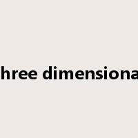 three dimensional是什么意思
