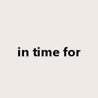 in time for是什么意思
