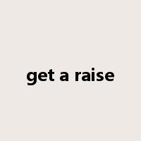 get a raise是什么意思