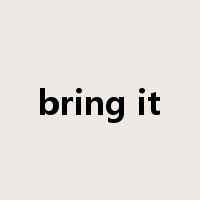 bring it是什么意思