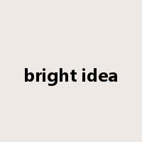 bright idea是什么意思