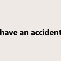 have an accident是什么意思