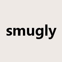 smugly是什么意思