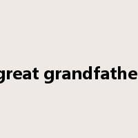 great grandfather是什么意思
