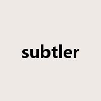 subtler是什么意思