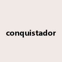 conquistador是什么意思