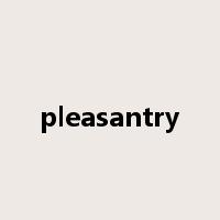 pleasantry是什么意思