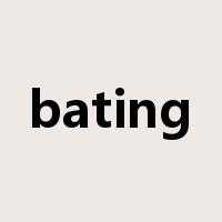 bating是什么意思