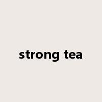 strong tea是什么意思