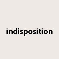 indisposition是什么意思