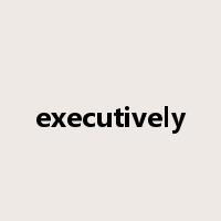 executively是什么意思
