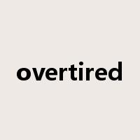 overtired是什么意思
