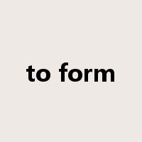 to form是什么意思