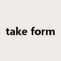 take form是什么意思