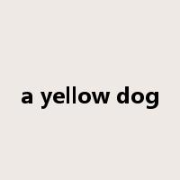 a yellow dog是什么意思