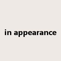 in appearance是什么意思