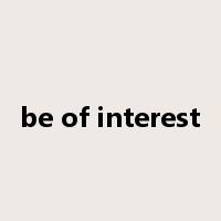 be of interest是什么意思