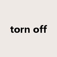 torn off是什么意思