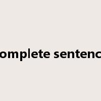 complete sentence是什么意思