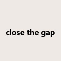 close the gap是什么意思