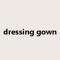 dressing gown是什么意思