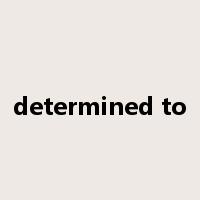 determined to是什么意思