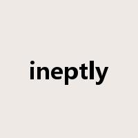 ineptly是什么意思