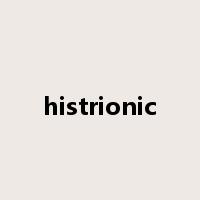 histrionic是什么意思