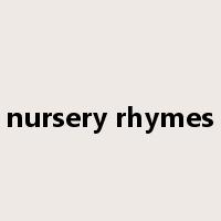 nursery rhymes是什么意思