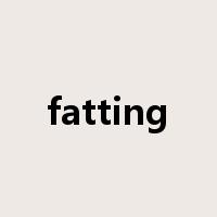 fatting是什么意思