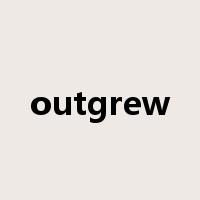 outgrew是什么意思