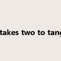 it takes two to tango是什么意思