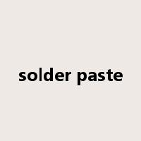 solder paste是什么意思