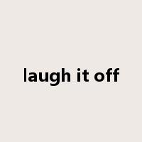 laugh it off是什么意思