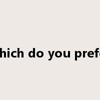 which do you prefer是什么意思