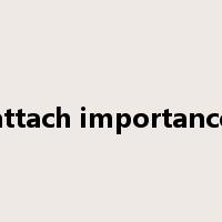 attach importance是什么意思