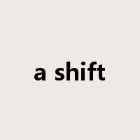 a shift是什么意思